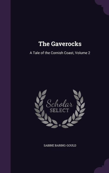 The Gaverocks: A Tale Of The Cornish Coast, Volume 2