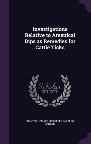 Investigations Relative To Arsenical Dips As Remedies For Cattle Ticks