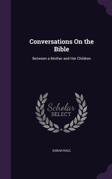 Conversations On The Bible: Between A Mother And Her Children
