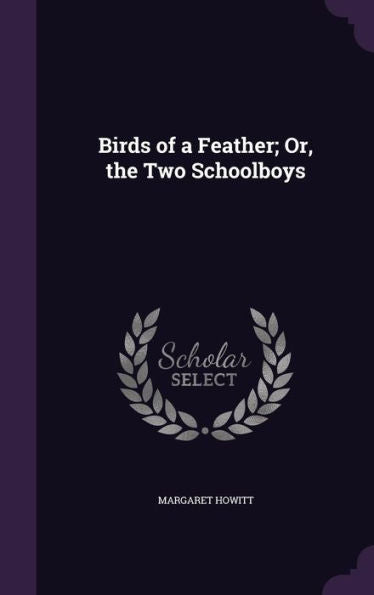 Birds Of A Feather; Or, The Two Schoolboys