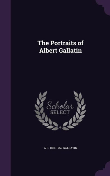 The Portraits Of Albert Gallatin