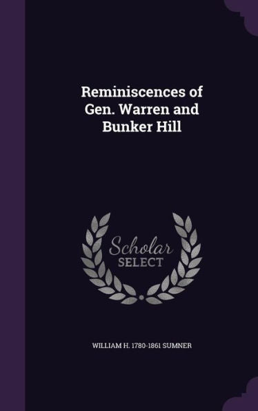 Reminiscences Of Gen. Warren And Bunker Hill