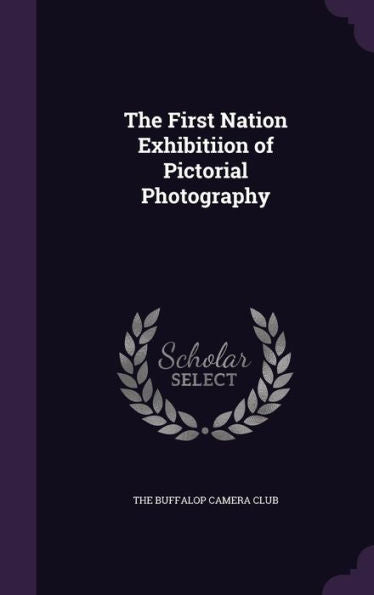 The First Nation Exhibitiion Of Pictorial Photography