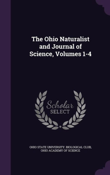 The Ohio Naturalist And Journal Of Science, Volumes 1-4