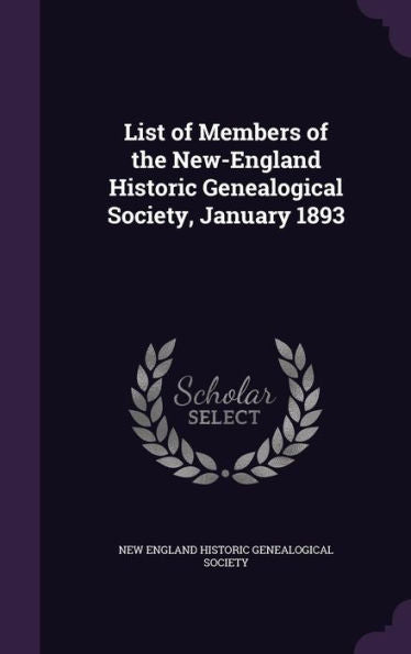 List Of Members Of The New-England Historic Genealogical Society, January 1893