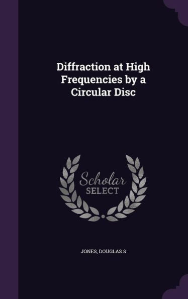Diffraction At High Frequencies By A Circular Disc