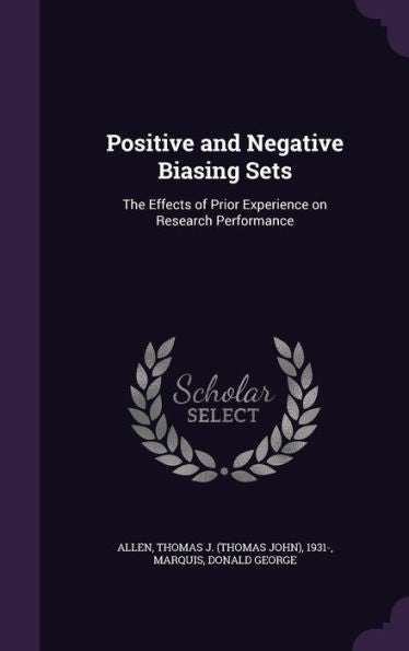 Positive And Negative Biasing Sets: The Effects Of Prior Experience On Research Performance