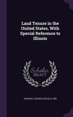 Land Tenure In The United States, With Special Reference To Illinois
