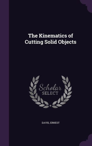 The Kinematics Of Cutting Solid Objects