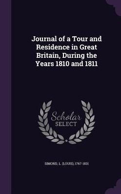 Journal Of A Tour And Residence In Great Britain, During The Years 1810 And 1811