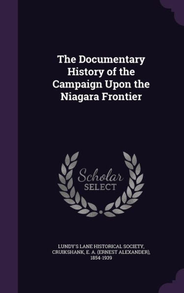 The Documentary History Of The Campaign Upon The Niagara Frontier