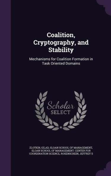 Coalition, Cryptography, And Stability: Mechanisms For Coalition Formation In Task Oriented Domains