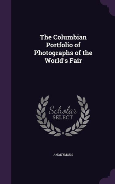 The Columbian Portfolio Of Photographs Of The World's Fair