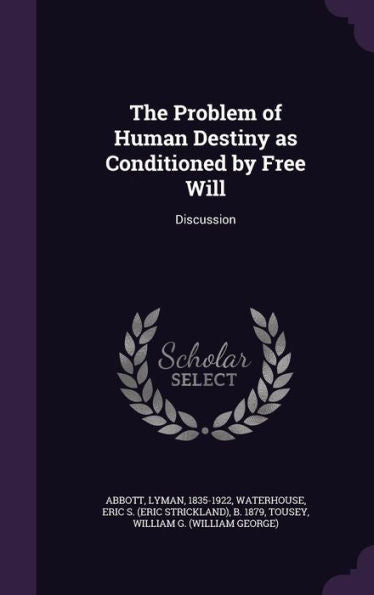 The Problem Of Human Destiny As Conditioned By Free Will: Discussion