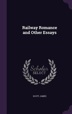 Railway Romance And Other Essays