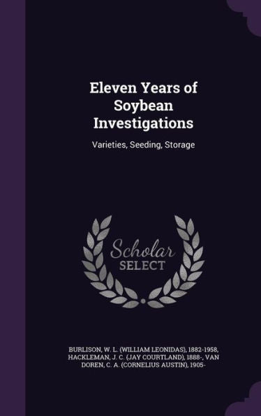 Eleven Years Of Soybean Investigations: Varieties, Seeding, Storage