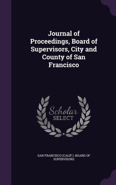 Journal Of Proceedings, Board Of Supervisors, City And County Of San Francisco