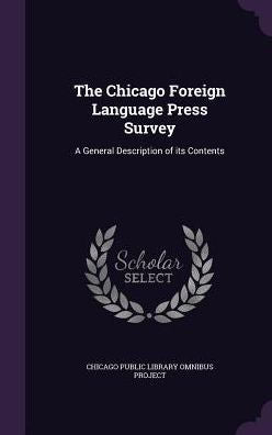 The Chicago Foreign Language Press Survey: A General Description Of Its Contents