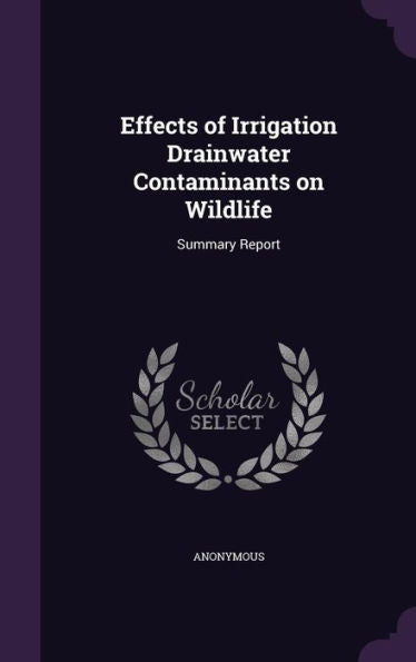 Effects Of Irrigation Drainwater Contaminants On Wildlife: Summary Report
