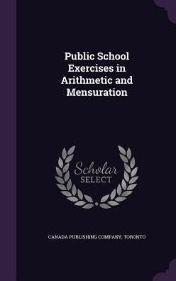 Public School Exercises In Arithmetic And Mensuration