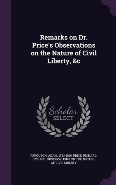 Remarks On Dr. Price's Observations On The Nature Of Civil Liberty, &C