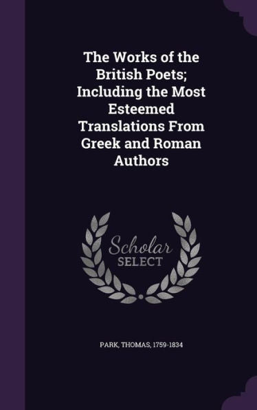 The Works Of The British Poets; Including The Most Esteemed Translations From Greek And Roman Authors