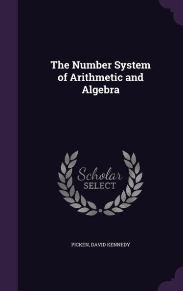 The Number System Of Arithmetic And Algebra