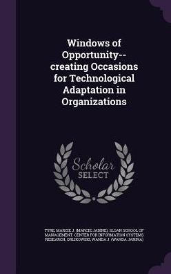 Windows Of Opportunity--Creating Occasions For Technological Adaptation In Organizations