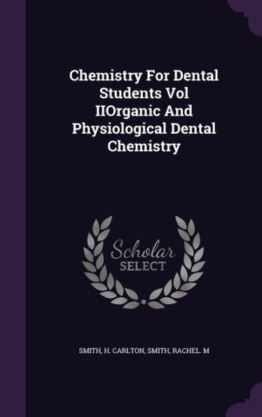 Chemistry For Dental Students Vol Iiorganic And Physiological Dental Chemistry