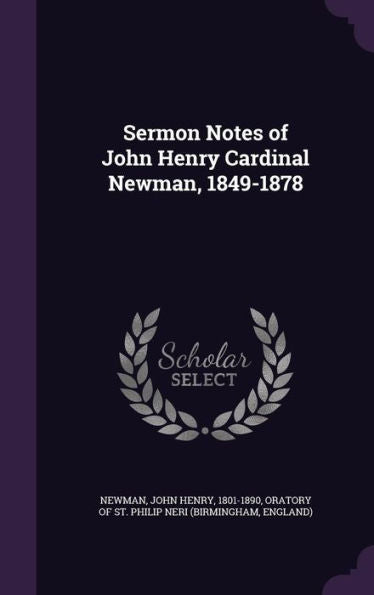 Sermon Notes Of John Henry Cardinal Newman, 1849-1878