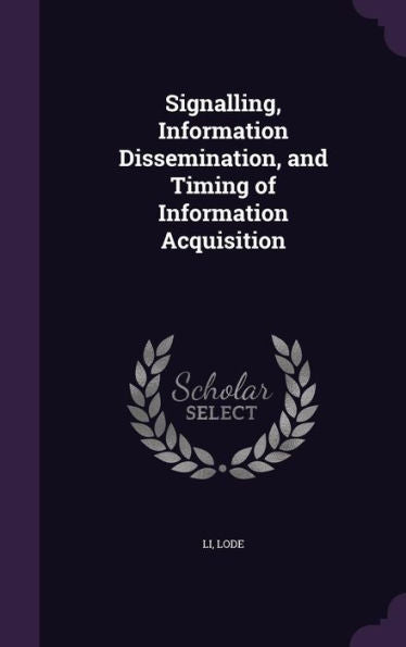 Signalling, Information Dissemination, And Timing Of Information Acquisition