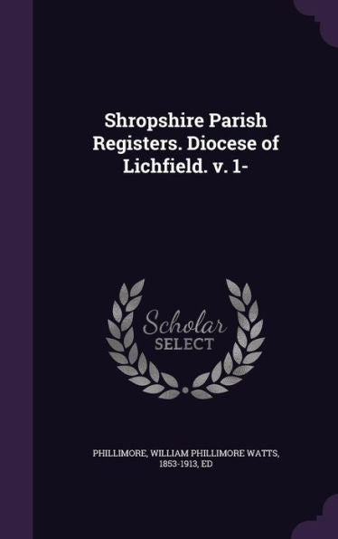 Shropshire Parish Registers. Diocese Of Lichfield. V. 1-