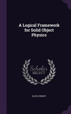 A Logical Framework For Solid Object Physics