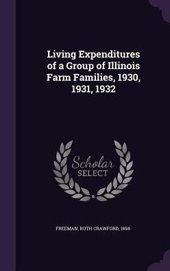 Living Expenditures Of A Group Of Illinois Farm Families, 1930, 1931, 1932