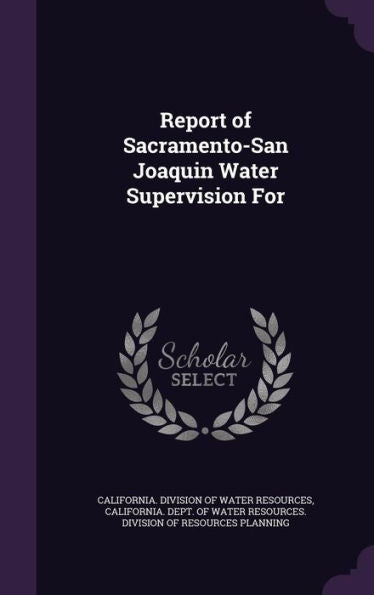 Report Of Sacramento-San Joaquin Water Supervision For