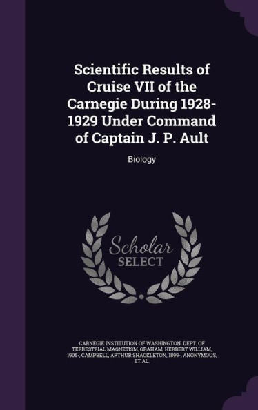 Scientific Results Of Cruise Vii Of The Carnegie During 1928-1929 Under Command Of Captain J. P. Ault: Biology