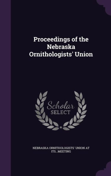 Proceedings Of The Nebraska Ornithologists' Union