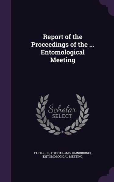 Report Of The Proceedings Of The ... Entomological Meeting