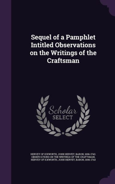 Sequel Of A Pamphlet Intitled Observations On The Writings Of The Craftsman