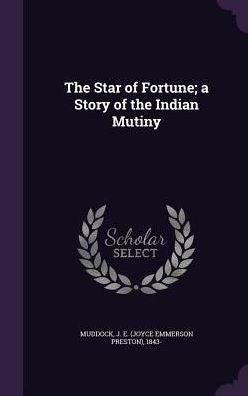 The Star Of Fortune; A Story Of The Indian Mutiny