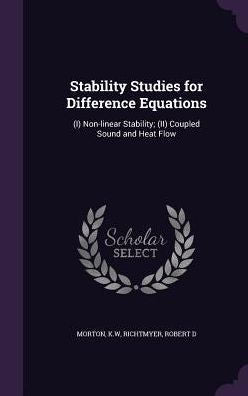 Stability Studies For Difference Equations: (I) Non-Linear Stability; (Ii) Coupled Sound And Heat Flow