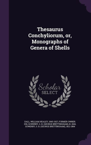 Thesaurus Conchyliorum, Or, Monographs Of Genera Of Shells