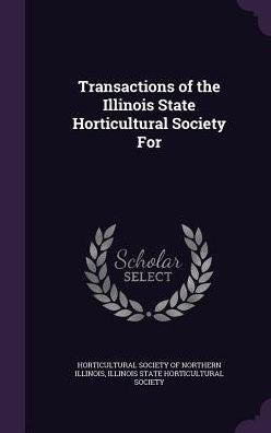 Transactions Of The Illinois State Horticultural Society For