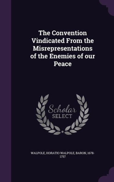 The Convention Vindicated From The Misrepresentations Of The Enemies Of Our Peace
