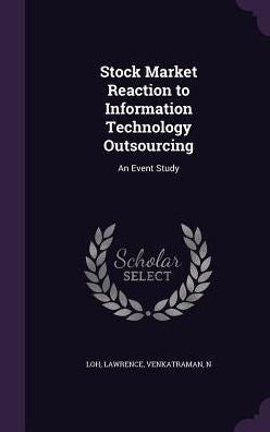 Stock Market Reaction To Information Technology Outsourcing: An Event Study