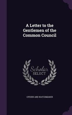 A Letter To The Gentlemen Of The Common Council