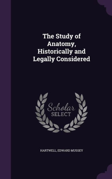 The Study Of Anatomy, Historically And Legally Considered