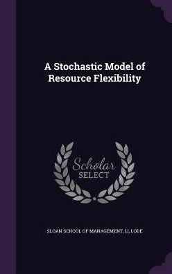 A Stochastic Model Of Resource Flexibility