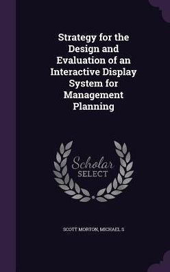 Strategy For The Design And Evaluation Of An Interactive Display System For Management Planning