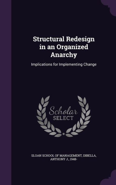 Structural Redesign In An Organized Anarchy: Implications For Implementing Change